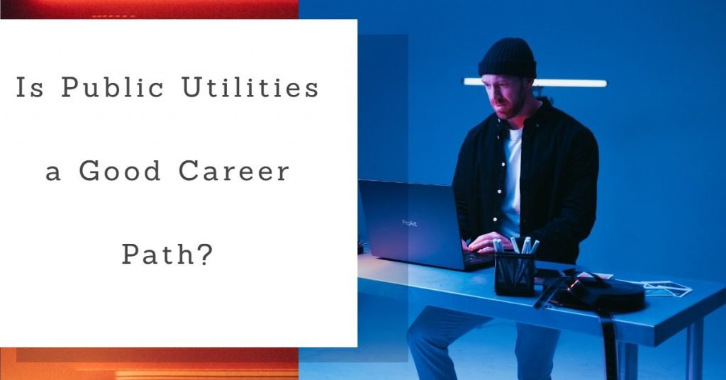 Is Public Utilities a Good Career Path_