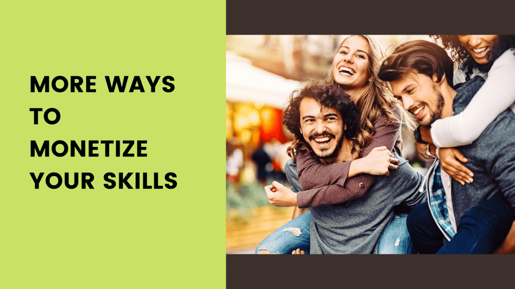 More ways to monetize your skills