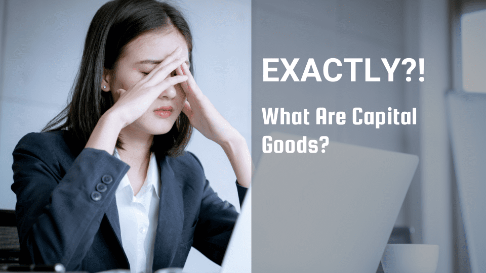 What Are Capital Goods