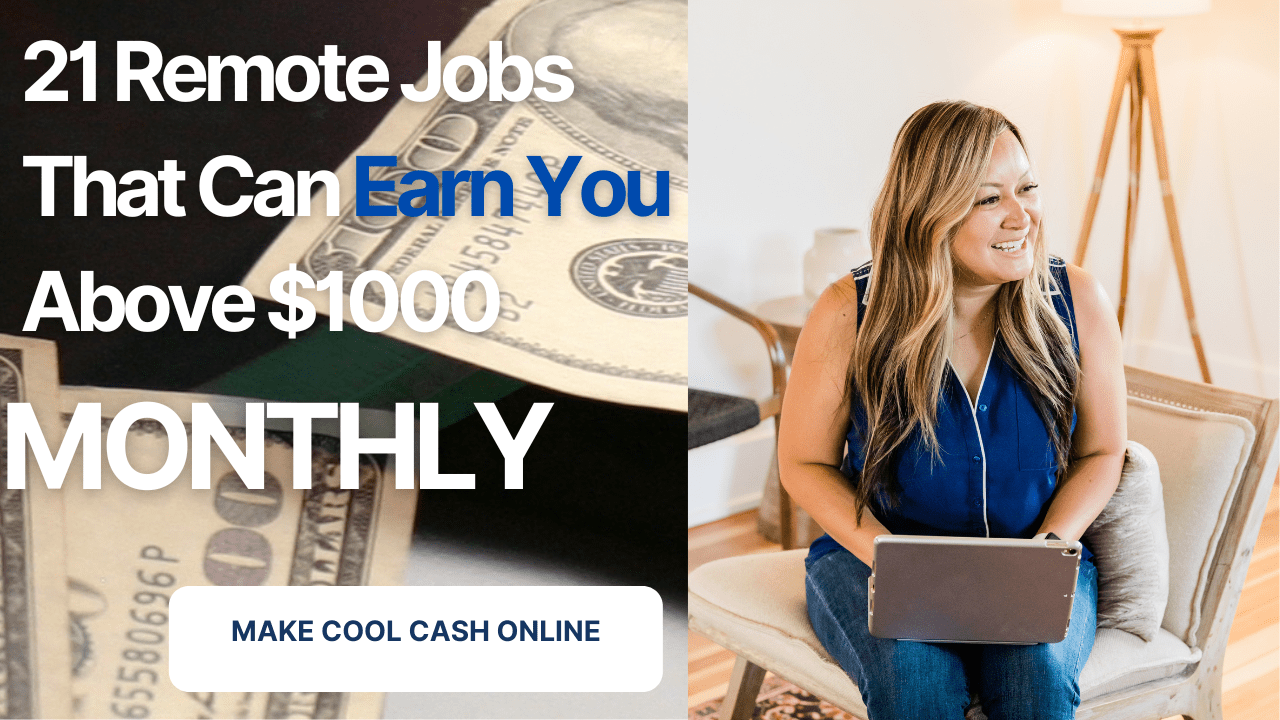 21 Remote Jobs That Can Earn You Above $1000 monthly - $1000 a month jobs