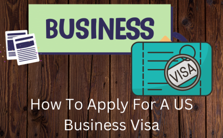 How To Apply For A US Business Visa