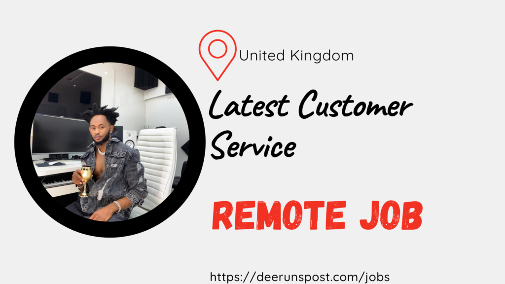 remote-latest-customer-service-job-in-uk-deerunspost